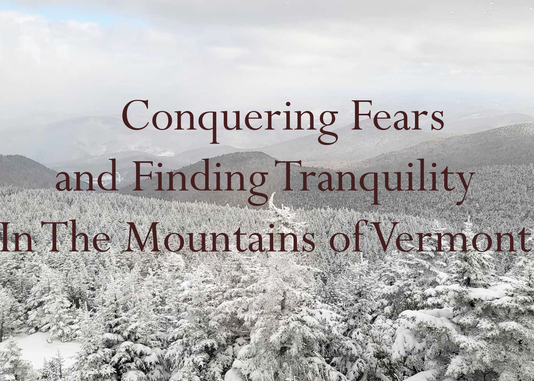  Conquering Fears and  Finding Tranquility